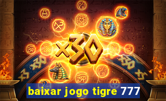 baixar jogo tigre 777